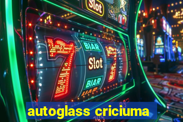 autoglass criciuma